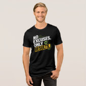 NO EXCUSES. ONLY RESULTS. – Quote T-Shirt  (Voorkant volledig)