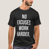 No Excuses, Work Harder - Motivational T-shirt (Voorkant)