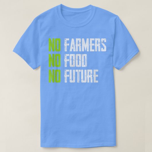 No farmers, no food, no future, for passionate far t-shirt (Design voorkant)