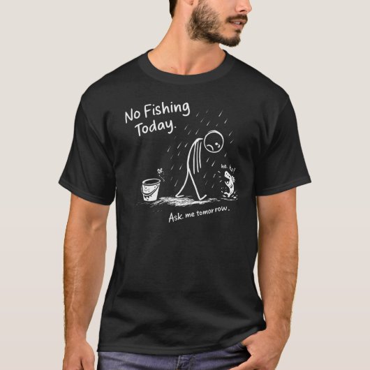 No Fishing Today Funny Sad Stick Figure Minimalist T-shirt (Voorkant)