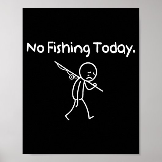 No Fishing Today Funny Sad Stickman Fishing Lover  Poster (Voorkant)