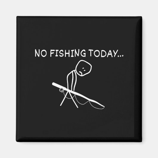 No Fishing Today Sad Stickman Fisherman Fathers Da Magneet (Voorkant)