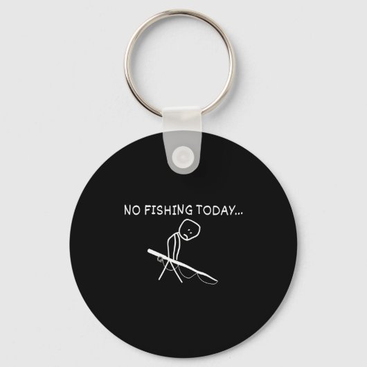 No Fishing Today Sad Stickman Fisherman Fathers Da Sleutelhanger (Voorkant)