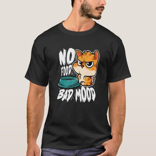 No Food Bad Mood Hungry Cat T-shirt (Voorkant)