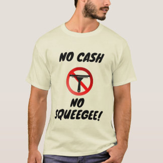 NO GAS NO SQUEEGEE T-SHIRT