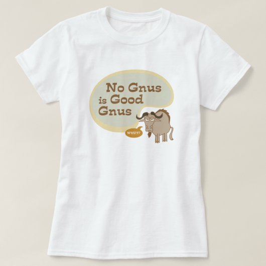 No Gnus is Good Gnus Funny Pop Cultuur Quote T-shirt (Design voorkant)