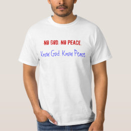 No God. No Peace. Know God. Know Peace. T-shirt
