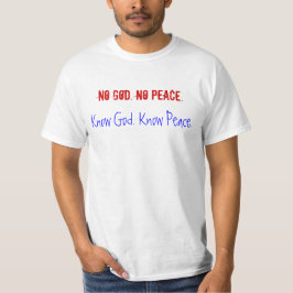 No God. No Peace. Know God. Know Peace. T-shirt