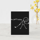 No Golf Today Funny Sad Stickman Golfer Golfers Me Kaart (Gele Bloem)
