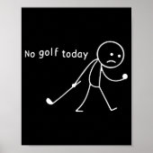 No Golf Today Funny Sad Stickman Golfer Golfers Me Poster (Voorkant)