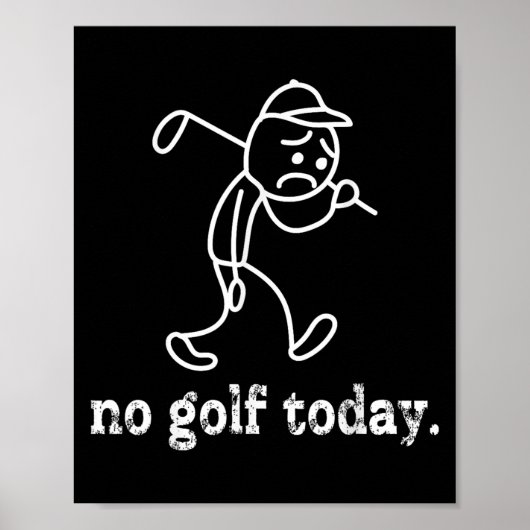 No Golf Today Funny Sad Stickman Golfer Humor Golf Poster (Voorkant)