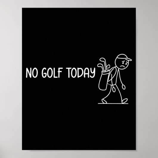 No Golf Today Funny Sad Stickman Golfer Men Women  Poster (Voorkant)