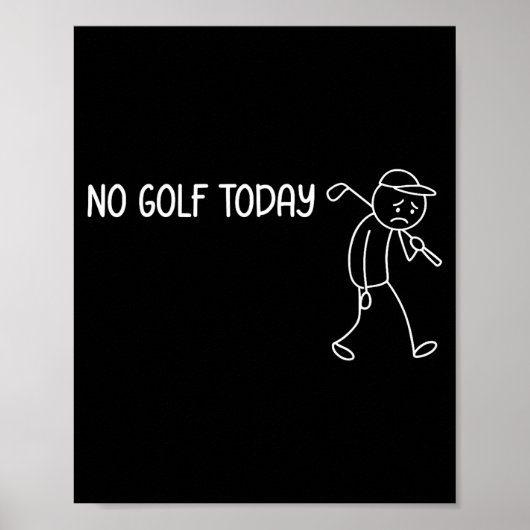 No Golf Today Funny Sad Stickman Golfer Men Women  Poster (Voorkant)