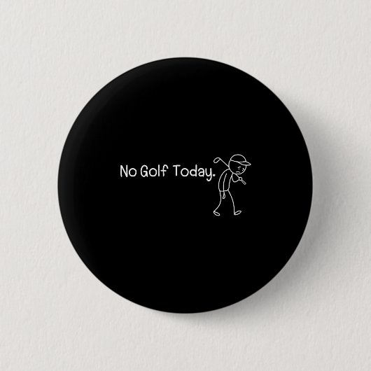 No Golf Today Funny Sad Stickman Golfer Men Women  Ronde Button 5,7 Cm (Voorkant)
