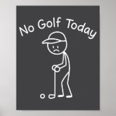 No Golf Today Funny Sad Stickman Golfing Golfer Me Poster (Voorkant)