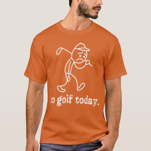 No Golfoday Funny Sad Stickman Golfer Humor Golfer T-shirt (Voorkant)