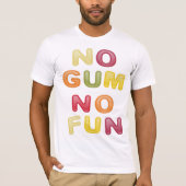 No Gum No Fun T-shirt (Voorkant)