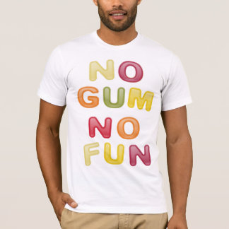 No Gum No Fun T-shirt