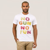 No Gum No Fun T-shirt (Voorkant volledig)