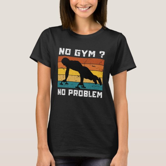 No Gym No Problem Calisthenics Street Workout Fitn T-shirt (Voorkant)