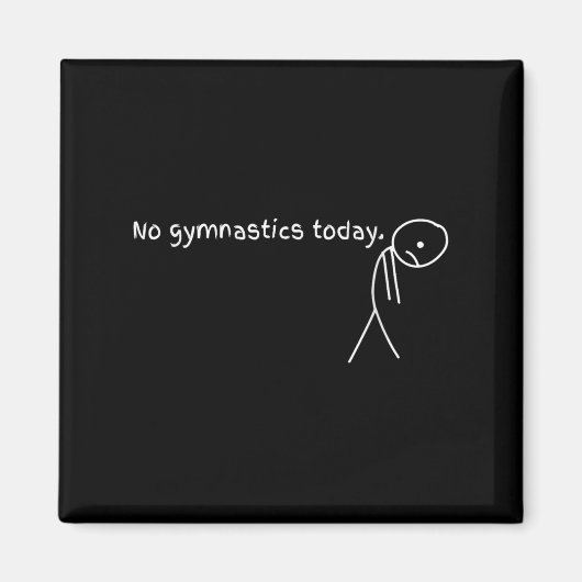 No Gymnastics Today Sport Gift For Gymnastics Love Magneet (Voorkant)