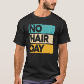 No Hair Day Baldness Funny Bald Jokes Baldhead H T-shirt (Voorkant)
