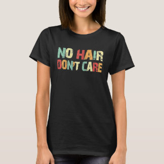 No Hair Don't Care Bald Beautiful Shaved Head Alop T-shirt