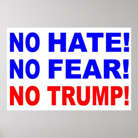 "No Hate, No Fear, No Trump!" Poster (Voorkant)