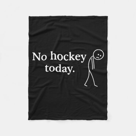 No Hockey Today Funny Sad Stick Figure Love Hockey Fleece Deken (Voorkant)