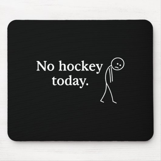 No Hockey Today Funny Sad Stick Figure Love Hockey Muismat (Voorkant)