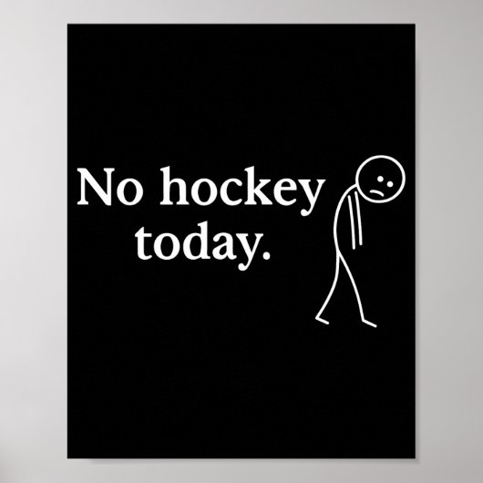 No Hockey Today Funny Sad Stick Figure Love Hockey Poster (Voorkant)