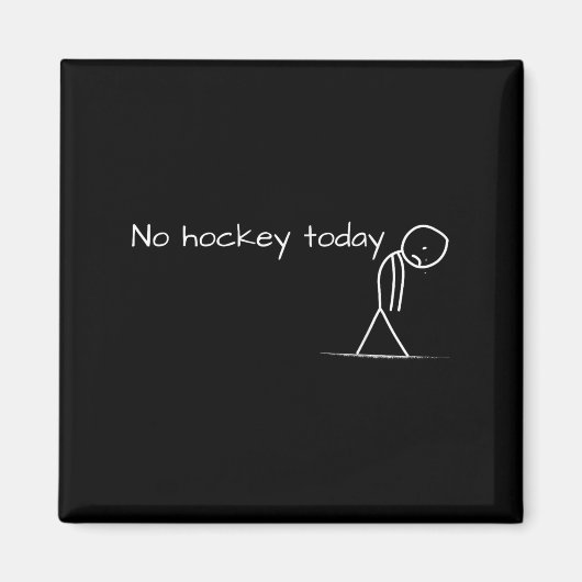 No Hockey Today Sad Stick Figure Geweldig cadeau v Magneet (Voorkant)