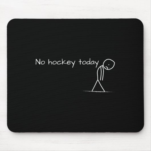 No Hockey Today Sad Stick Figure Geweldig cadeau v Muismat (Voorkant)