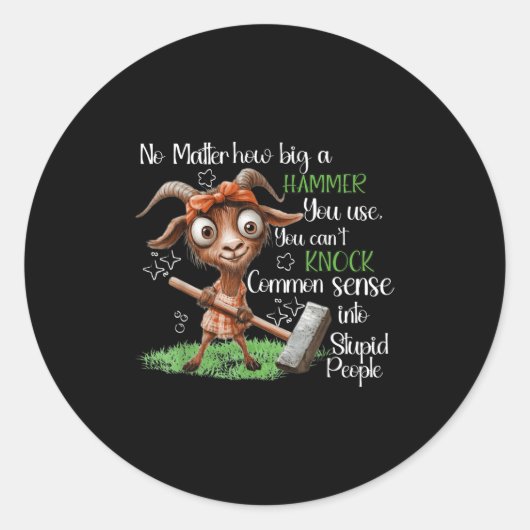 No How Big A Hammer You Use You Can't Knock Common Ronde Sticker (Voorkant)