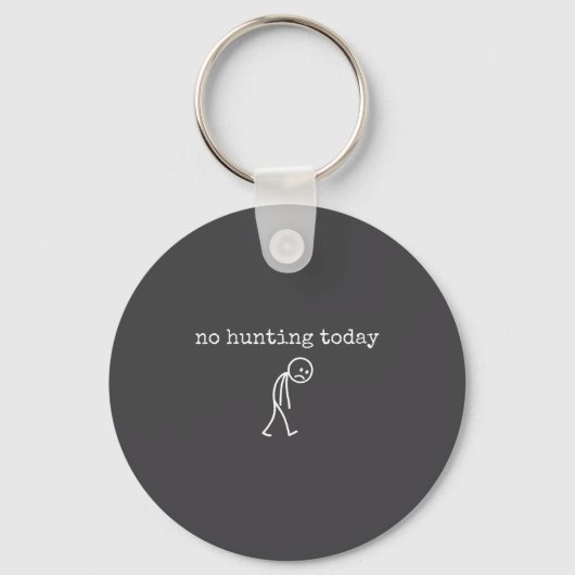No Hunting Today Sad Stickman Funny For Hunters  Sleutelhanger (Voorkant)