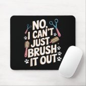 No, I Can't Just Brush It Out Groomer Funny Groome Muismat (Met muis)