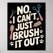 No, I Can't Just Brush It Out Groomer Funny Groome Poster (Voorkant)