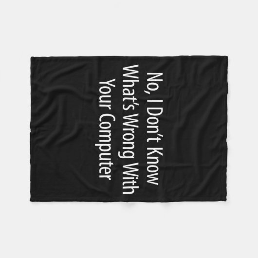 No I Don't Know What's Wrong With Your Computer -  Fleece Deken (Voorkant (Horizontaal))
