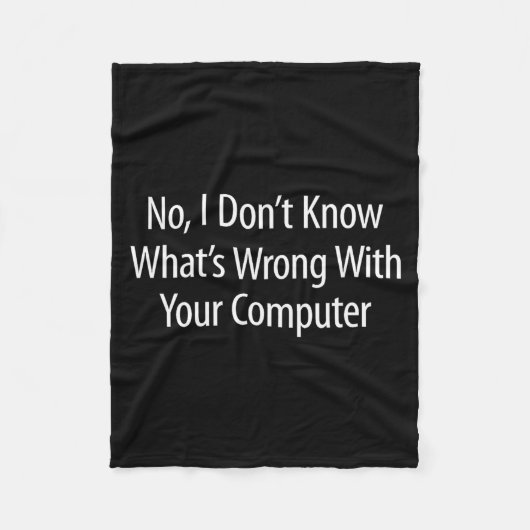 No I Don't Know What's Wrong With Your Computer -  Fleece Deken (Voorkant)