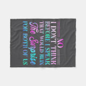 No I Don't Think Before I Speak That Would Ruin Th Fleece Deken (Voorkant (Horizontaal))