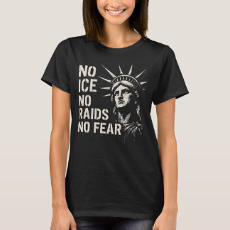No ICE, No Raids, No Fear – Statue of Liberty T-shirt