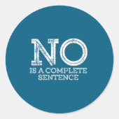 No Is A Complete Sentence - Funny Parent Quote  Ronde Sticker (Voorkant)