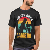 No It's Not A Camera Surveyor T-shirt (Voorkant)