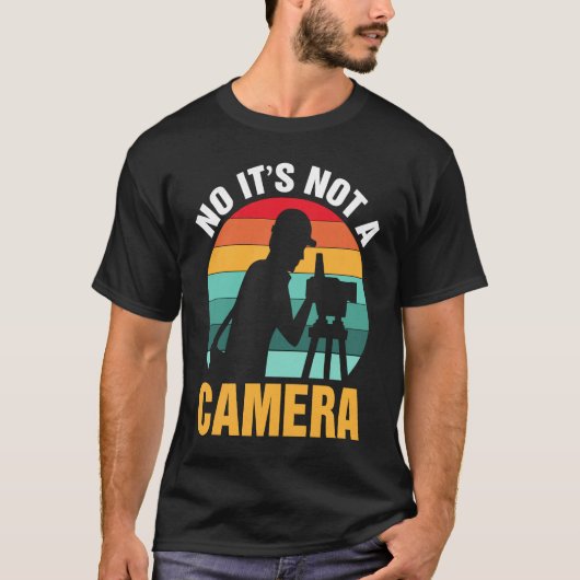No It's Not A Camera  Surveyor T-shirt (Voorkant)