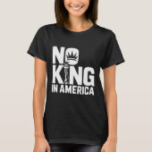 No King In America Bold Text Freedom Patriot USA S T-shirt (Voorkant)