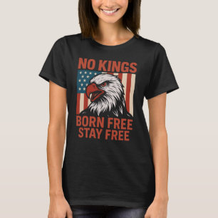No Kings Born Free Stay Free Eagle T-shirt
