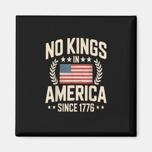 No Kings In America Since 1776 Casual Cool Design Magneet (Voorkant)