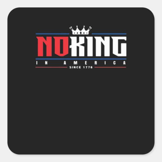 No Kings In America Since 1776 Classic Vierkante Sticker (Voorkant)