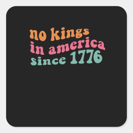 No Kings In America Since 1776 Freedom Classic Vierkante Sticker (Voorkant)