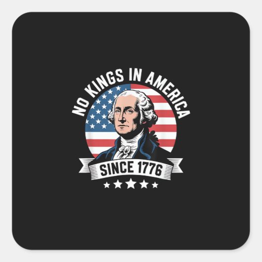 No Kings In America Since 1776 Funny Freedom Vibe Vierkante Sticker (Voorkant)